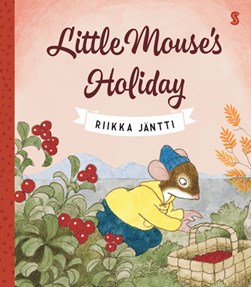 Little mouse's holiday by Riikka Jäntti