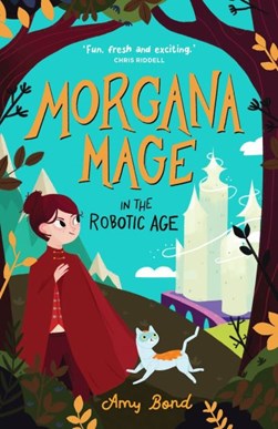 Morgana Mage in the robotic age by Amy Bond