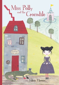 Miss Polly and the Crocodile by Felicia Thomas