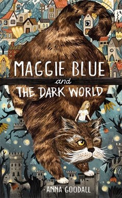 Maggie Blue and the dark world by Anna Goodall