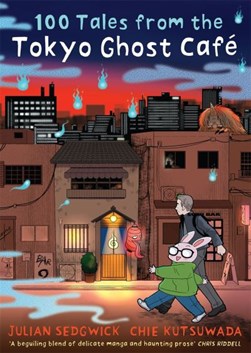 100 tales from the Tokyo Ghost Café by Julian Sedgwick