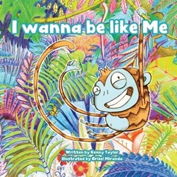 I Wanna Be Like Me by Kenny Taylor