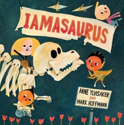 Iamasaurus by Anne Ylvisaker