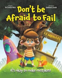 Don't Be Afraid to Fail by Dr Curtis Hsia