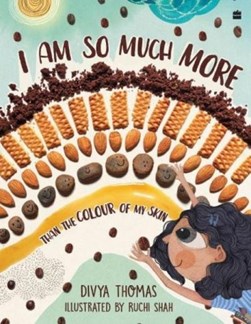 I Am So Much More Than The Colour of My Skin by Divya Thomas