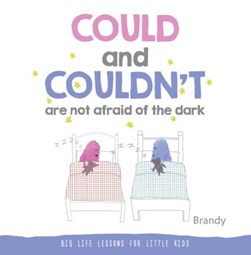 COULD and COULDN'T Are Not Afraid of the Dark by Brandy