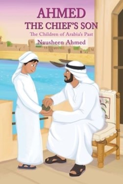 Ahmed - the chief's son by Nausheen Ahmed