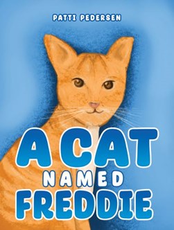 A Cat Named Freddie by Patti Pedersen