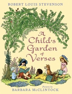 A child's garden of verses by Robert Louis Stevenson