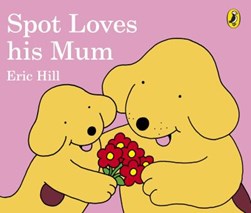 Spot Loves His Mum Board Book by Eric Hill
