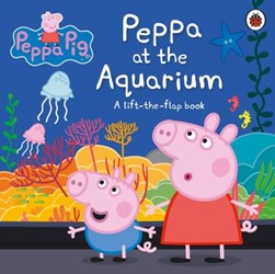 Peppa Pig Peppa At the Aquarium Board Book by Lauren Holowaty