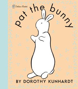 Pat the Bunny Deluxe Edition (Pat the Bunny) by Dorothy Kunhardt