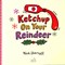 Ketchup on your reindeer by Nick Sharratt