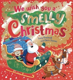 We wish you a smelly Christmas by Lucy Rowland