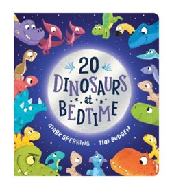 20 dinosaurs at bedtime by Mark Sperring