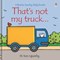 Thats Not My Truck Board Book by Fiona Watt