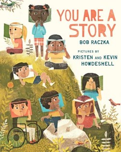 You are a story by Bob Raczka