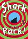 Shark in the park! by Nick Sharratt