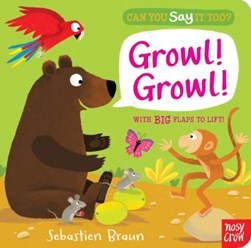 Can You Say It Too? Growl! Growl! by Sebastien Braun
