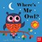 Where's Mr Owl? by Ingela P. Arrhenius