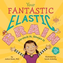 Your fantastic elastic brain by JoAnn M. Deak