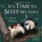 Its Time To Sleep My Love Board Book by Nancy Tillman
