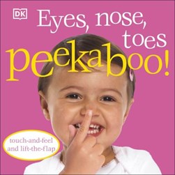 Dk Peekaboo Eyes Nose Toes Board Book by 