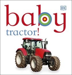 Dk Chunky Baby Tractor Board Book by Dawn Sirett