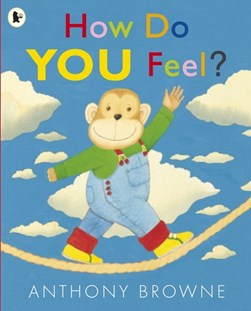 How do you feel? by Anthony Browne