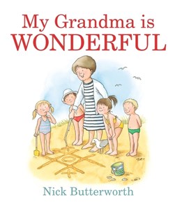 My grandma is wonderful by Nick Butterworth