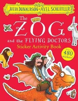 Zog And The Flying Doctors Sticker Book P/B by Julia Donaldson