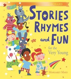 Stories rhymes and fun for the very young by Margaret Mayo
