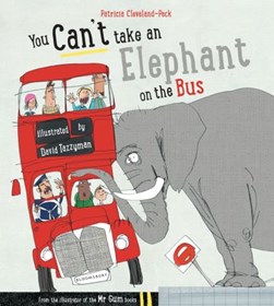 You Can't Take An Elephant On the Bus P/B by Patricia Cleveland-Peck