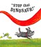 Stop that dinosaur! by Alex English