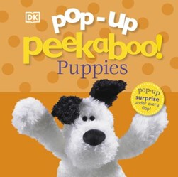 Pop-Up Peekaboo! Puppies by Dawn Sirett