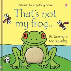 That's not my frog-- by Fiona Watt