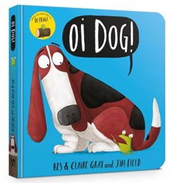 Oi dog! by Kes Gray