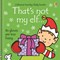 That's not my elf... by Fiona Watt