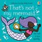 That's not my mermaid... by Fiona Watt