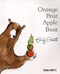 Orange pear apple bear by Emily Gravett
