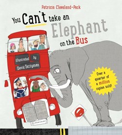 You can't take an elephant on the bus by Patricia Cleveland-Peck