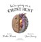 We're going on a ghost hunt by Martha Mumford