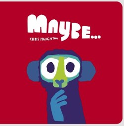 Maybe... by Chris Haughton