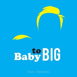 Baby to big by Rajiv Fernandez