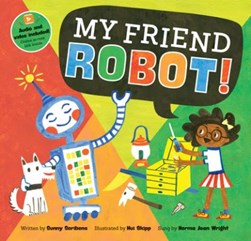 My friend Robot! by Sunny Scribens