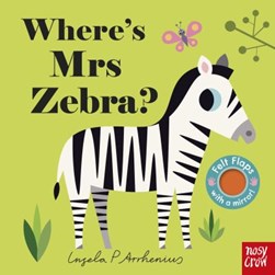 Where's Mrs Zebra? by Ingela P. Arrhenius