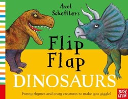 Axel Scheffers Flip Flap Dinosaurs Board Book by Axel Scheffler
