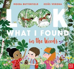 Look what I found in the woods by Moira Butterfield