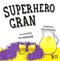 Superhero gran by Timothy Knapman