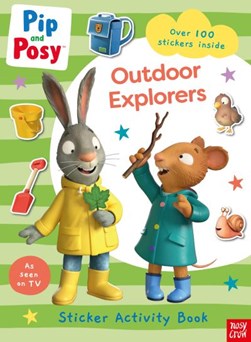Pip and Posy: Outdoor Explorers by Nosy Crow Ltd